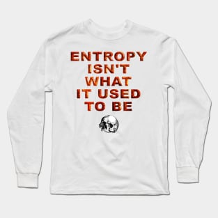 Only entropy comes easy. Long Sleeve T-Shirt